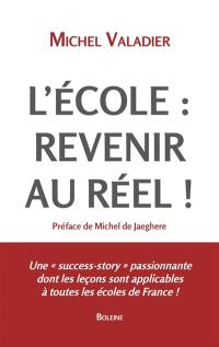 Ecole : j'ai choisi la liberté : revenir au réel !