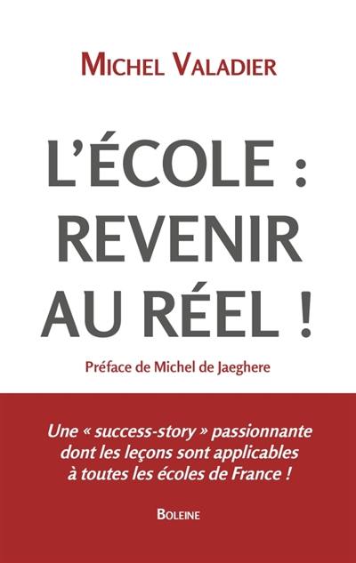 Ecole : j'ai choisi la liberté : revenir au réel !