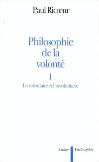Philosophie de la volonté. Vol. 1. Le volontaire et l'involontaire