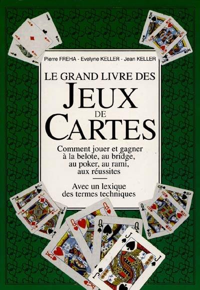 Le grand livre des jeux de cartes Le grand livre des jeux de cartes