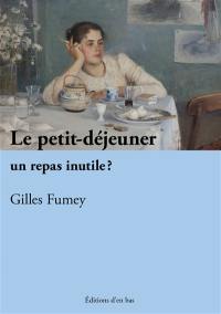 Le petit-déjeuner, un repas inutile ?