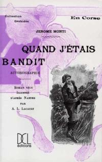 Quand j'étais bandit : autobiographie-roman vécu
