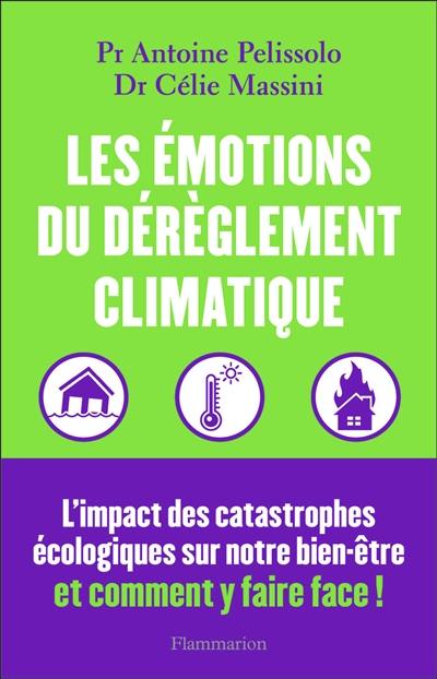 Les émotions du dérèglement climatique : canicules, inondations, pollution... : l'impact des catastrophes écologiques sur notre bien-être et comment y faire face !