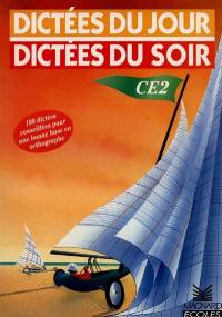 Dictées du jour dictées du soir, CE2 : cycle 3, 1ère année Dictées du jour dictées du soir, CE2 : cycle 3, 1ère année