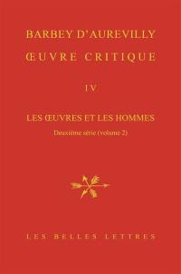 Oeuvre critique. Vol. 4. Les oeuvres et les hommes. Deuxième série, 2