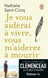 Je vous aiderai à vivre, vous m'aiderez à mourir : récit