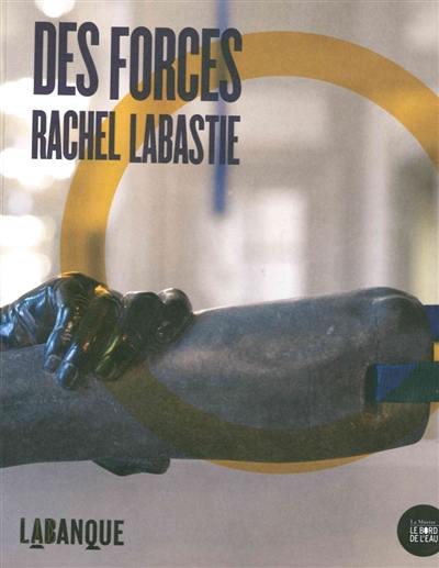 Des forces, Rachel Labastie Des forces, Rachel Labastie