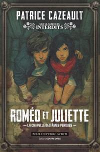 Roméo et Juliette : la chapelle des âmes perdues
