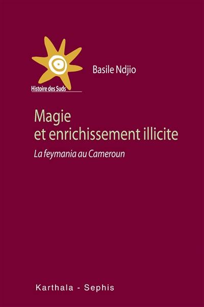 Magie et enrichissement illicite : la feymania au Cameroun