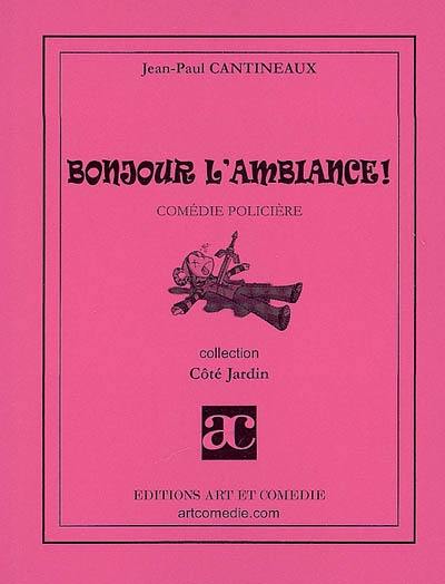 Livre : Bonjour, l'ambiance : comédie policière, le livre de Jean-Paul
