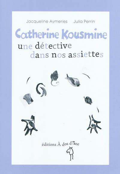 Catherine Kousmine, une détective dans nos assiettes Catherine Kousmine, une détective dans nos assiettes