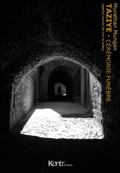 La trilogie mésopotamienne. Vol. 2. Taziye : cérémonie funèbre : théâtre La trilogie mésopotamienne. Vol. 2. Taziye : cérémonie funèbre : théâtre