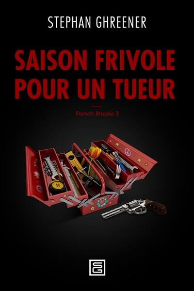 French bricolo. Vol. 3. Saison frivole pour un tueur