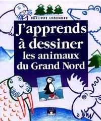 J'apprends à dessiner les animaux du Grand Nord