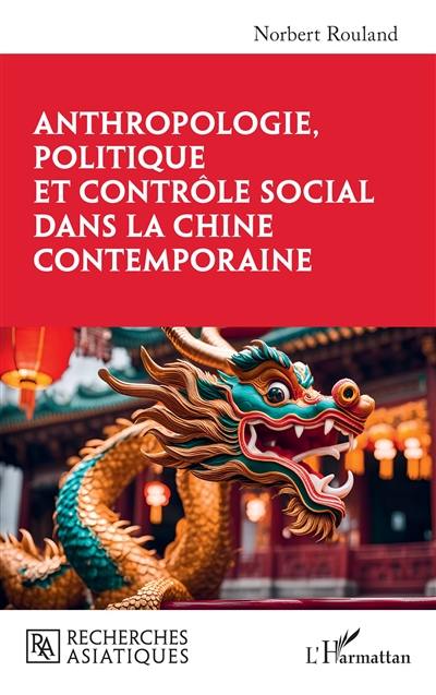 Anthropologie, politique et contrôle social dans la Chine contemporaine