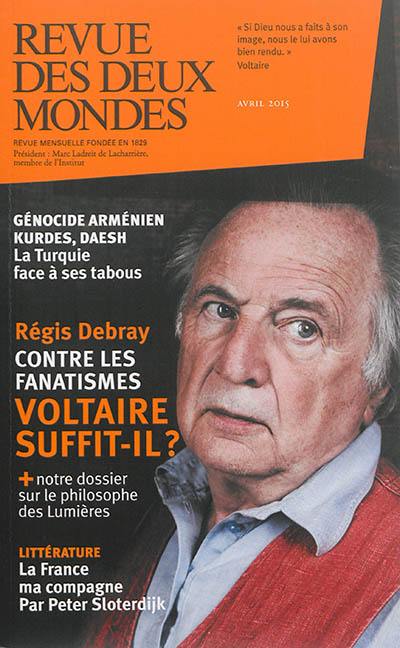 Revue des deux mondes, n° 4 (2015). Voltaire suffit-il ? : contre les fanatismes, Régis Debray. La Turquie face à ses tabous