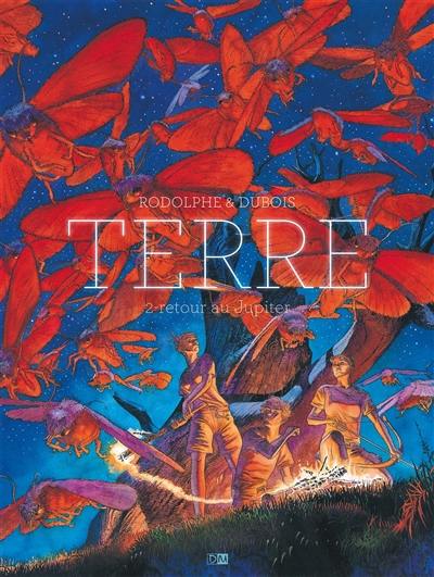 Terre. Vol. 2. Retour au Jupiter Terre. Vol. 2. Retour au Jupiter