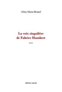 La voix singulière de Fabrice Humbert : essai