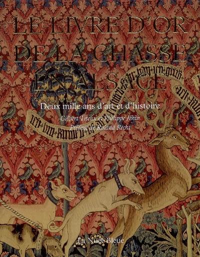 Le livre d'or de la chasse en Alsace : deux mille ans d'art et d'histoire Le livre d'or de la chasse en Alsace : deux mille ans d'art et d'histoire