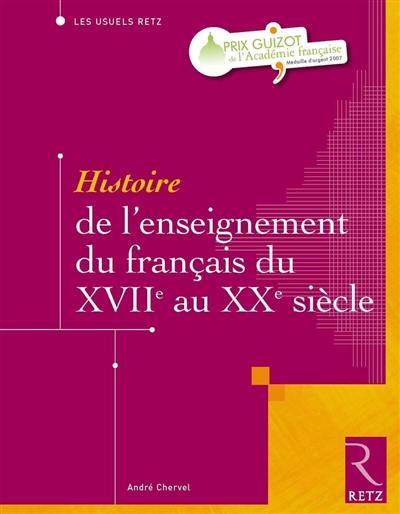 Histoire de l'enseignement du français du XVIIe au XXe siècle Histoire de l'enseignement du français du XVIIe au XXe siècle