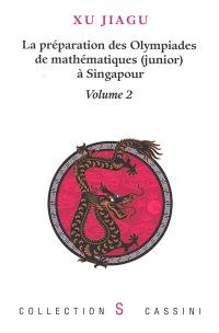La préparation des olympiades de mathématiques (junior) à Singapour. Vol. 2