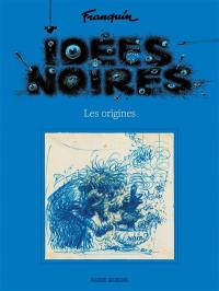 Idées noires : les origines
