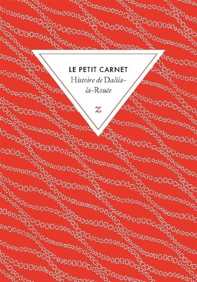 Histoire de Dalila-la-Rouée : le petit carnet