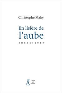 En lisière de l'aube : chroniques