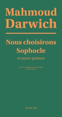 Nous choisirons Sophocle : et autres poèmes Nous choisirons Sophocle : et autres poèmes