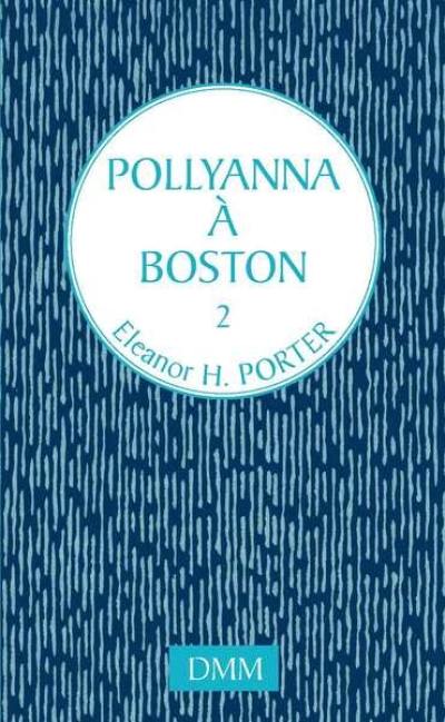 Pollyanna. Vol. 2. Pollyanna à Boston