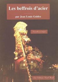 Les beffrois d'acier : nouvelles en images
