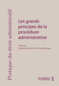 Les grands principes de la procédure administrative Les grands principes de la procédure administrative