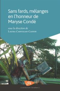 Sans fards, mélanges en l'honneur de Maryse Condé
