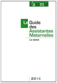 Le guide des assistantes maternelles 2014 : le nouveau statut Le guide des assistantes maternelles 2014 : le nouveau statut