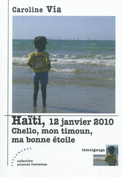 Haïti, 12 janvier 2010 : Chello, mon timoun, ma bonne étoile Haïti, 12 janvier 2010 : Chello, mon timoun, ma bonne étoile