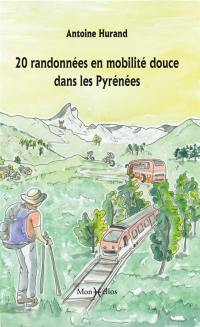 20 randonnées en mobilité douce dans les Pyrénées : de gare en gare