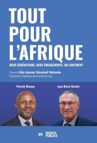 Tout pour l'Afrique : deux générations, deux engagements, un continent
