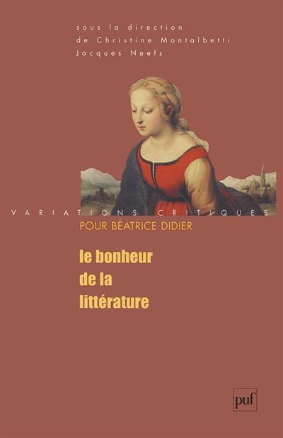 Le bonheur de la littérature : variations critiques pour Béatrice Didier