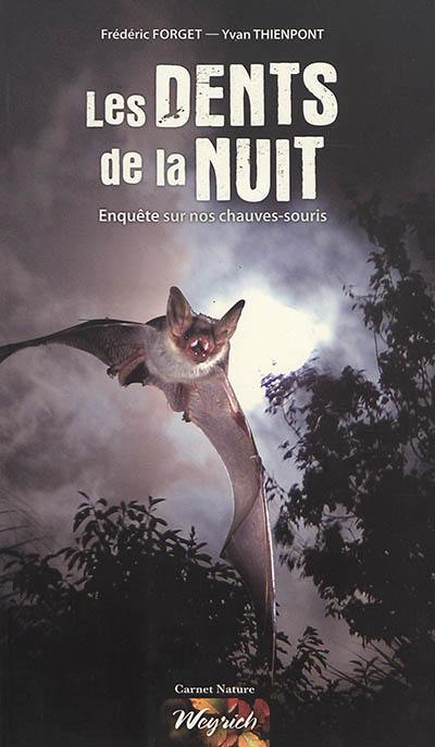 Les dents de la nuit : enquête sur nos chauves-souris Les dents de la nuit : enquête sur nos chauves-souris