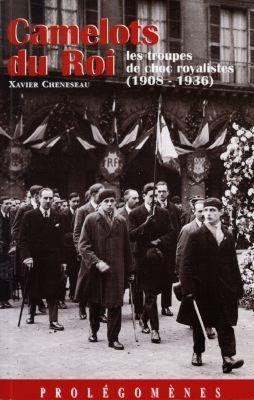 Camelots du Roi : les troupes de choc royalistes (1908-1936) Camelots du Roi : les troupes de choc royalistes (1908-1936)