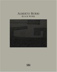 Alberto Burri. Black Work Cellotex 1972-1992