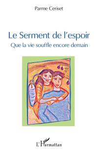 Le serment de l'espoir : que la vie souffle encore demain