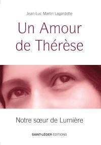 Un amour de Thérèse : notre soeur de lumière