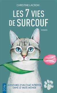 Les 7 vies de Surcouf : les aventures d'un chat intrépide dans le vaste monde