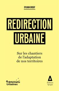 Redirection urbaine : sur les chantiers de l'adaptation de nos territoires