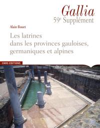 Les latrines dans les provinces gauloises, germaniques et alpines Les latrines dans les provinces gauloises, germaniques et alpines