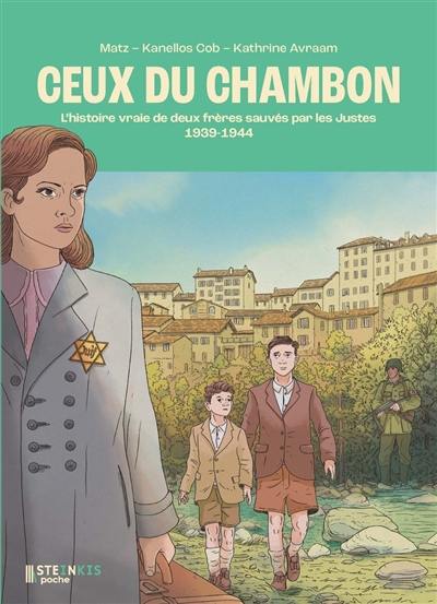 Ceux du Chambon : 1939-1944 : l'histoire vraie de deux frères sauvés par les Justes