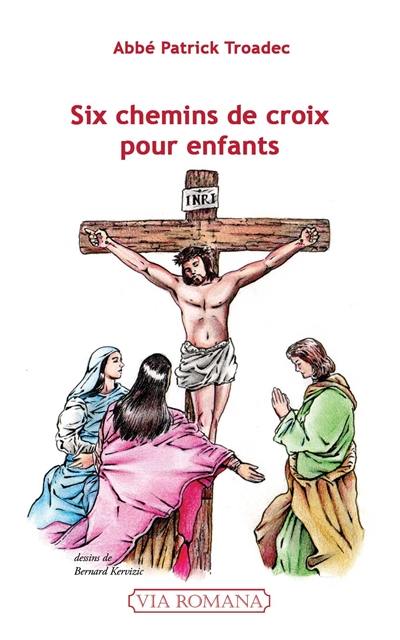 Six chemins de croix pour enfants Six chemins de croix pour enfants