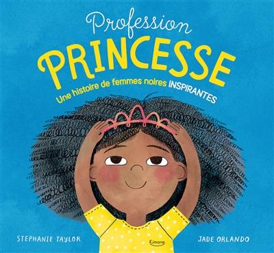 Profession princesse : une histoire de femmes noires inspirantes