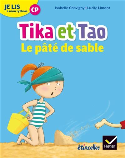 Tika et Tao. Le pâté de sable : je lis à mon rythme CP